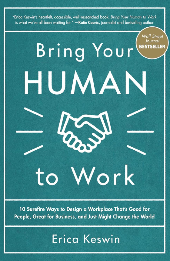 6.	Bring Your Human To Work — Erica Keswin