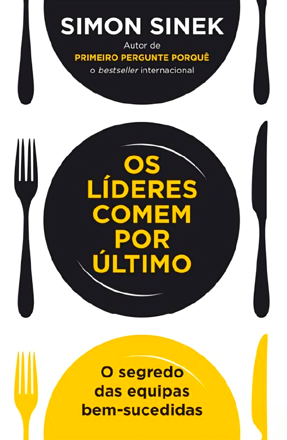  2.	Os Líderes Comem por Último — Simon Sinek